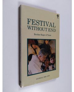 Kirjailijan Brother Roger of Taize käytetty kirja Festival without end : journal 1969-1970