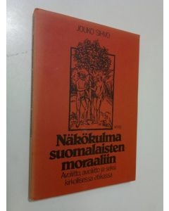 Kirjailijan Jouko Sihvo käytetty kirja Näkökulma suomalaisten moraaliin : avoliitto, avioliitto ja seksi kirkollisessa etiikassa