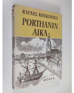 Kirjailijan Rafael Koskimies käytetty kirja Porthanin aika : tutkielmia ja kuvauksia