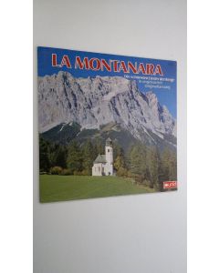 Kirjailijan Der Chor Vom Bernardino uusi teos La Montanara (Die Schönsten Lieder Der Berge)