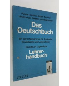Kirjailijan Puente käytetty kirja Das Deutschbuch - Lehrerhandbuch : Ein Sprachprogramm fur ausländer - Erwachsene und Jugendliche : Grundbuch Jugendliche
