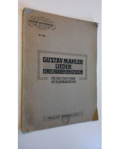 Kirjailijan Gustav Mahler käytetty teos Lieder eines fahrender gesellen : fur eine tiese stimme mit orchester-begleitung -  ausgabe mit klavier-begleitung komplett