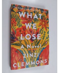 Kirjailijan Zinzi Clemmons käytetty kirja What we lose : a novel