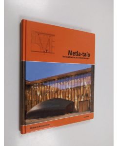 käytetty kirja Metla-talo : innovatiivista puurakentamista