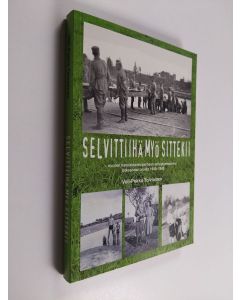 Kirjailijan Veli-Pekka Toiviainen käytetty kirja Selvittiihä myö sittekii : nuoren kannakselaisperheen selviytymistarina jatkosodan ajoilta 1940-1945