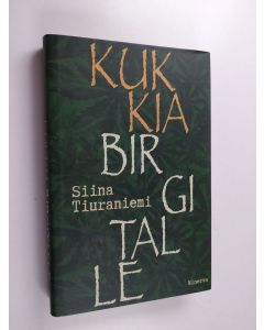 Kirjailijan Siina Tiuraniemi käytetty kirja Kukkia Birgitalle
