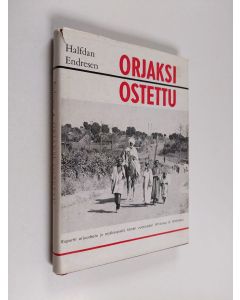 Kirjailijan Helinä Kuusiola & Halfdan Endresen käytetty kirja Orjaksi ostettu - Raportti orjuudesta ja orjakaupasta tämän vuosisadan Afrikassa ja Arabiassa