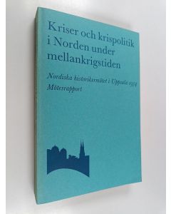 käytetty kirja Kriser och krispolitik i Norden under mellankrigstiden - Nordiska historikermötet i Uppsala 1974 : mötesrapport