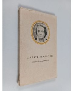 Kirjailijan Kersti Bergroth käytetty kirja Kersti Bergroth kahdentoista kirjoittajan kuvaamana