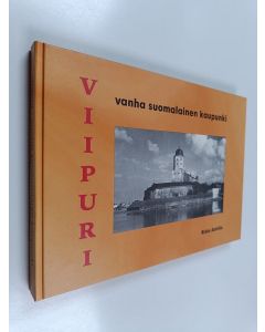Kirjailijan Risto Anttila käytetty kirja Viipuri : Vanha suomalainen kaupunki