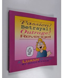 Kirjailijan Greg Evans käytetty kirja Passion! Betrayal! Outrage! Revenge! - A Luann Book