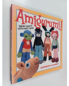 Kirjailijan Elisabeth A. Doherty käytetty kirja Amigurumi! : super happy crochet cute