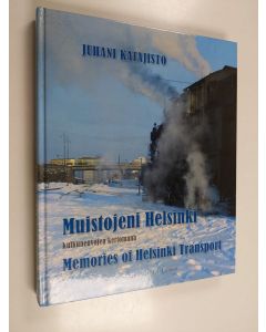 Kirjailijan Juhani Katajisto käytetty kirja Muistojeni Helsinki : muistoja Helsingin liikenteestä 1950-luvun aamunkoitosta 1960-luvun alkuun sekä "stadilaisia" liikenne- ja maisemakuvia 1960-1980-luvuilta = Memories of Helsinki transport : reminiscences o