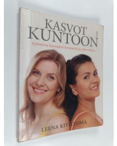 Kirjailijan Leena Kiviluoma käytetty kirja Kasvot kuntoon : kohenna kasvojesi terveyttä ja ulkonäköä