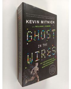 Kirjailijan Kevin D. Mitnick & William L. Simon käytetty kirja Ghost in the Wires : My Adventures as the World's Most Wanted Hacker
