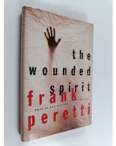 Kirjailijan Frank E. Peretti käytetty kirja The Wounded Spirit