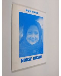 Kirjailijan Inkeri Kilpinen käytetty kirja Nouse Inkeri (signeerattu)