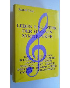 Kirjailijan Rudolf Thiel käytetty kirja Leben und werk der grossen symphoniker