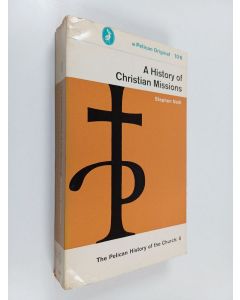 Kirjailijan Stephen Neill & Owen Chadwick käytetty kirja A History of Christian Missions