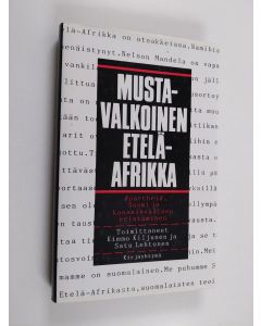 käytetty kirja Mustavalkoinen Etelä-Afrikka : apartheid, Suomi ja kansainvälinen eristäminen (ERINOMAINEN)