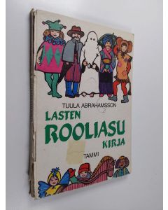 Kirjailijan Tuula Abrahamsson käytetty kirja Lasten rooliasukirja