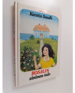 Kirjailijan Kerstin Sundh käytetty kirja Rosalin sininen talo