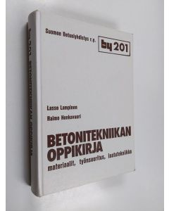 Kirjailijan Lasse Lampinen käytetty kirja Betonitekniikan oppikirja : materiaalit, työnsuoritus, laatutekniikka