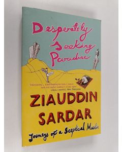 Kirjailijan Ziauddin Sardar käytetty kirja Desperately Seeking Paradise - Journeys of a Sceptical Muslim