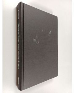 Kirjailijan Jeffrey J. Rossman käytetty kirja Worker resistance under Stalin : class and revolution on the shop floor