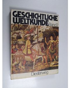 käytetty kirja Geschichtliche Weltkunde, Bd 2 - Vom Zeitalter der Entdeckungen bis zum Ende des 19. Jahrhundert