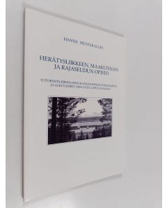 Kirjailijan Hannu Mustakallio käytetty kirja Herätysliikkeen, maakunnan ja rajaseudun opisto : Ylitornion kristillisen kansanopiston perustaminen ja alkuvaiheet 1920-luvun lopulle saakka