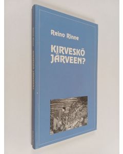 Kirjailijan Reino Rinne käytetty kirja Kirveskö järveen : uforismeja ja puolen minuutin puheita vuosilta 1991-1993