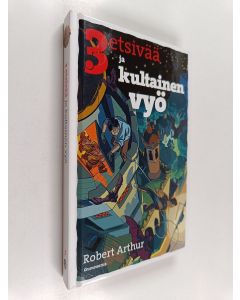 Kirjailijan Robert Arthur käytetty kirja 3 etsivää ja kultainen vyö