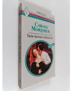 Kirjailijan Carole Mortimer käytetty kirja Vain kerran elämässä