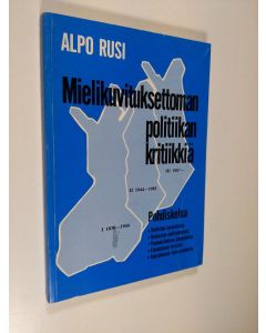 Kirjailijan Alpo M. Rusi käytetty kirja Mielikuvituksettoman politiikan kritiikkiä