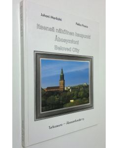 Kirjailijan Juhani Merilahti käytetty kirja Itsensä näköinen kaupunki = Åbosymfoni = Beloved city