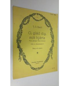 Kirjailijan J. S. Bach käytetty teos O, gläd dig, mitt hjärta = Mein gläubiges Herze frohlocke (Aria ur "Pingstkantaten") - Sång och piano