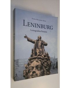 Kirjailijan Elena Hellberg-Hirn käytetty kirja Leninburg : Leningradista Pietariin