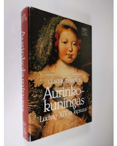 Kirjailijan Claude Duneton käytetty kirja Aurinkokuningas : Ludvig XIV:n lapsuus