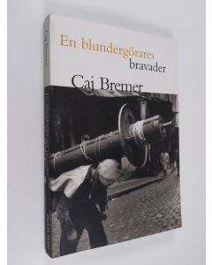 Kirjailijan Caj Bremer käytetty kirja En blundergörares bravader