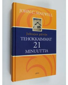 Kirjailijan John C. Maxwell käytetty kirja Johtajan päivän tehokkaimmat 21 minuuttia