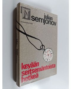 Kirjailijan Julian Semjonov käytetty kirja Kevään seitsemäntoista hetkeä