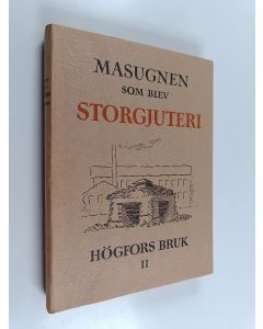 Kirjailijan Karl Ekman käytetty kirja Masugnen som blev storgjuteri : Högfors bruk 2