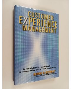 Kirjailijan Bernd H. Schmitt käytetty kirja Customer experience management : a revolutionary approach to connecting with your customers