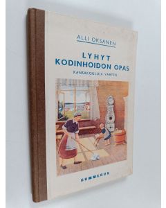 Kirjailijan Alli Oksanen käytetty kirja Lyhyt kodinhoidon opas kansakouluja varten