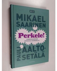 Kirjailijan Mikael Saarinen & Pauli Aalto-Setälä käytetty kirja Perkele! : tunneosaamisen oppikirja esimiehille