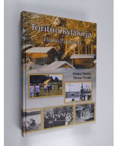 Kirjailijan Pekka Pastila käytetty kirja Toritun kyläkirja : elämää Padasjoella