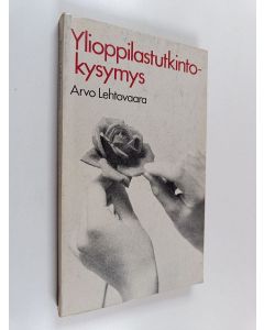 Kirjailijan Arvo Lehtovaara käytetty kirja Ylioppilastutkintokysymys