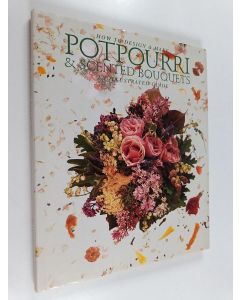 Kirjailijan Anne Effelsberg käytetty kirja How to design & make potpourri & scented bouquets : an illustrated guide