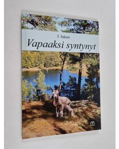 Kirjailijan T. Sakari käytetty kirja Vapaaksi syntynyt